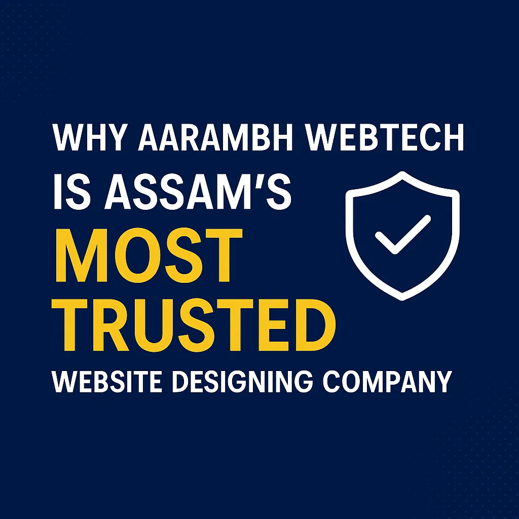Why Choose Aarambh Webtech in Assam